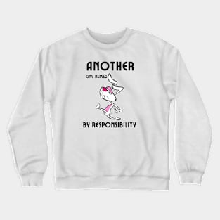 Another Fine Day Ruined By Responsibility Crewneck Sweatshirt